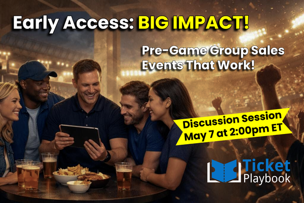 Early Access, Big Impact: Pre-Game Group Sales Events That Work (Upcoming Discussion Session)